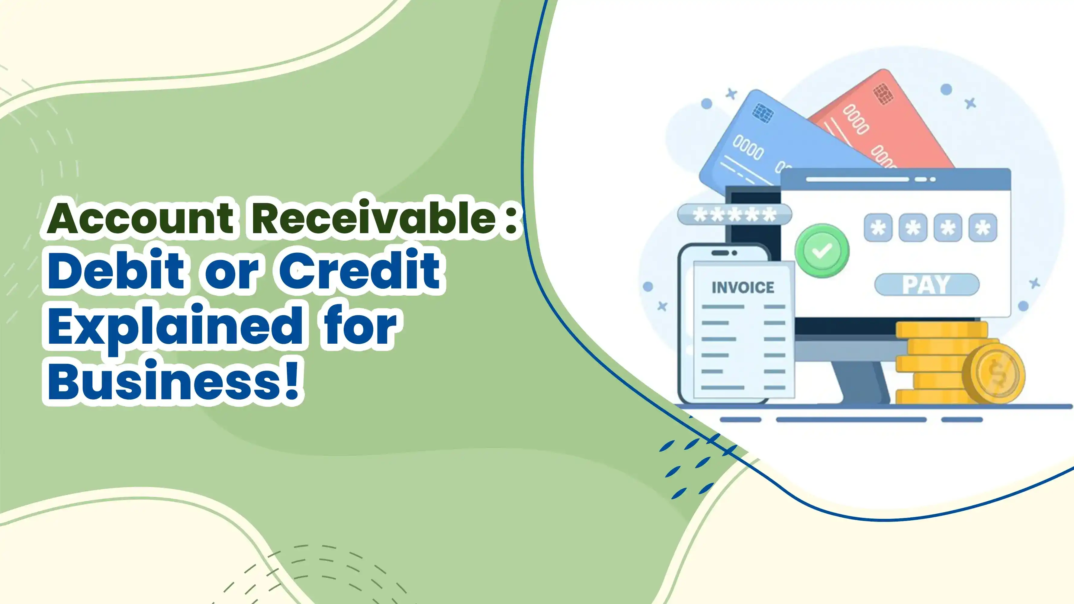 Account Receivable: Debit or Credit Explained for Business!