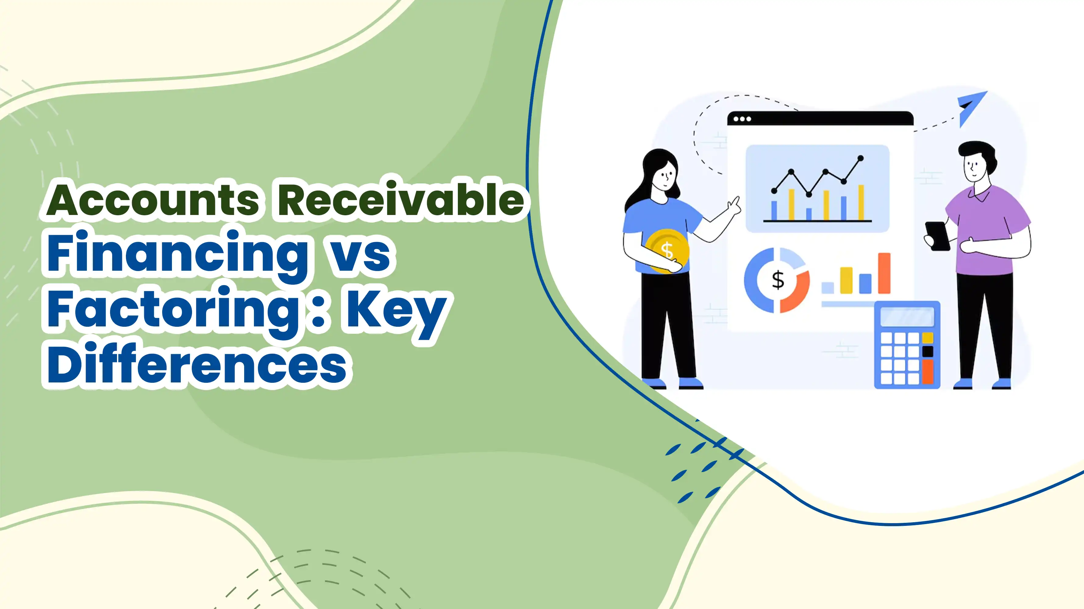 Accounts Receivable Financing vs Factoring: Key Differences?