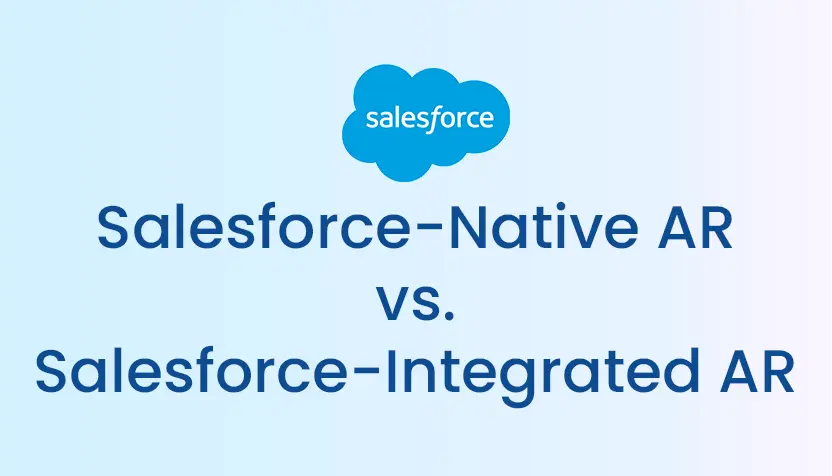 Salesforce-Native AR vs. Salesforce-Integrated AR